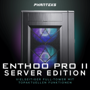 Phanteks Enthoo Pro II – Ein Server-Big-Tower für alle Fälle